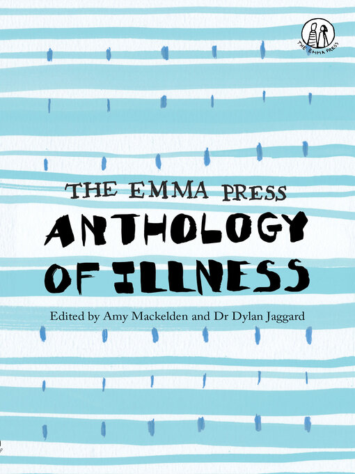 Title details for The Emma Press Anthology of Illness by Amy Mackelden - Available